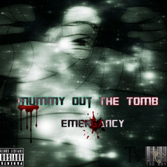 Mummy Out The Tomb (Prod. by M-Nasty) - Emergancy