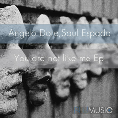 Angelo Dore, Saul Espada - You Are Not Like Me - Original Mix