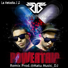Rayo Y Toby - PowerTrip (Remix  Prod. By Matu Music DJ -LM)