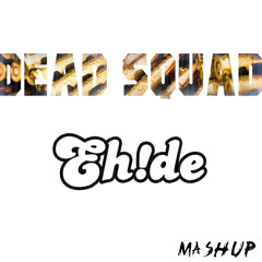 EH!DE - Dead Squad (Mashup) Free!