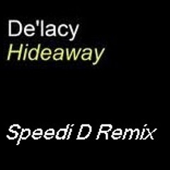 Hideaway - De'Lacy (Speedi D Remix)