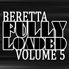 Beretta - Fully Loaded Volume 5