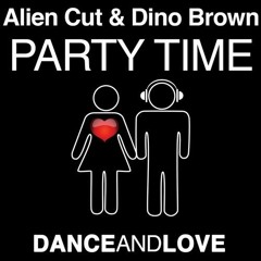 Alien Cut & Dino Brown - Party Time Feat. Vivian B [Chen SBD]™