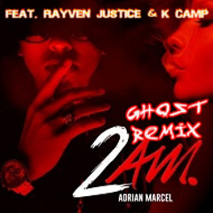 Adrian Marcel Feat. Rayven Justice & K Camp - 2 AM (Ghost Remix)