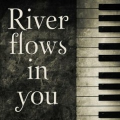 River Flows in You (piano cover)