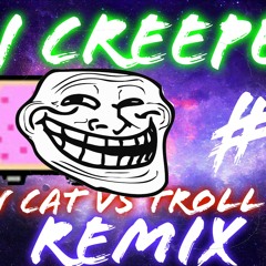 [Nyan Troll] Nyan Cat VS Troll Song Epic Remix #6 By (Dj Creepe)r