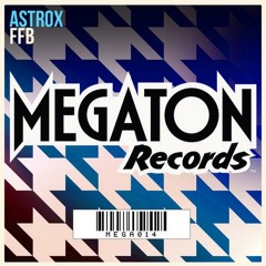 Astrox - FFB [Megaton Records]