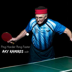 Ping Harder Pong Faster (Aky Ramires Edit)