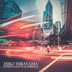 MIKO HIRAYAMA - Streetlights & Wheels