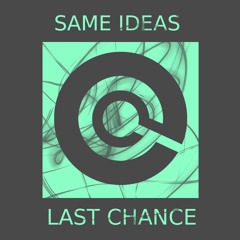 Same Ideas - Last Chance (White Perception Remix)