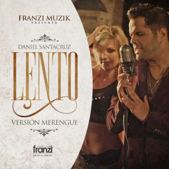 Franzi Muzik /feat. Daniel Santacruz - Lento (Versión Merengue)