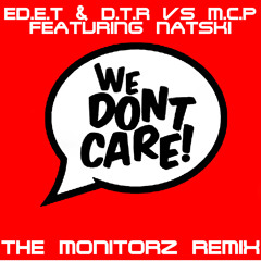 ED.ET & D.T.R & M.C.P - WE DON'T CARE (THE MONITORZ REMIX)