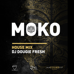 MOKO HOUSE MIX - DJ DOUGIE FRESH
