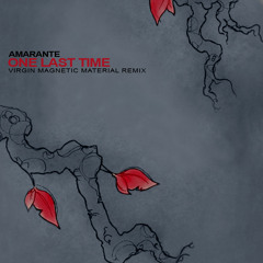 Amarante - One Last Time (Virgin Magnetic Material Remix)