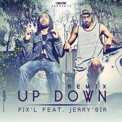 PIX'L Feat JERRY'SIR - UP DOWN REMIX OFFICIEL