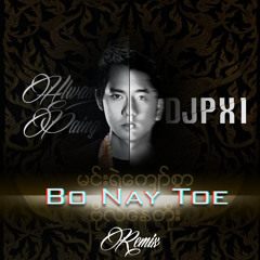 Min Ye' Kyaw Swar Bo Nay Toe Remix  ZZZ Hlwan Paing vs DJPXi ZZZ