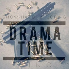 SnowHadd Ft. Joey G - Drama Time (Prod. By @Swurve215)