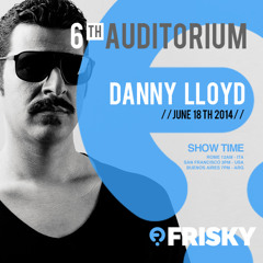 Danny Lloyd At 6th Auditorium (USA) [on FRISKYRADIO.COM 18.06.14]