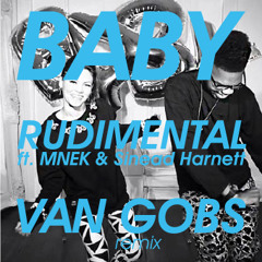 Baby Ft. MNEK & Sinead Harnett (VanGobs Remix)