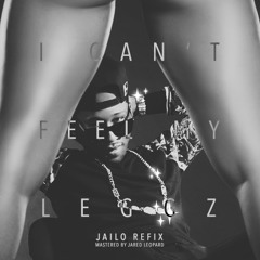 Jonn Hart - I Can't Feel My Leggz Feat. Shanell (Jailo Refix)