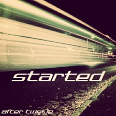 After Twelve - Started (Original Mix)