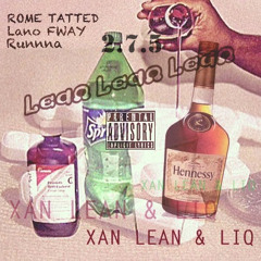 RomeTatted X Lano Fway X Runnna - Xan Lean & Liq @RomeTatted @Highaf @Tha_Lano