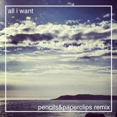 Dawn Golden - All I Want (pencils&paperclips remix) FREE DOWNLOAD