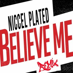 SNIPPET~~'Believe Me' REMIX by Niccel Plated~~SNIPPET