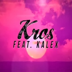 Kros Feat Kalex - Te Quiero Mi Amor