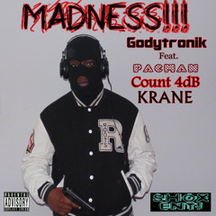 Madness (ft. Paque, Count 4dB & Krane)Prod. by Godytronik