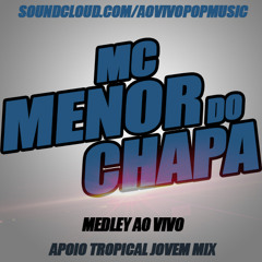 MC MENOR DO CHAPA [ MEDLEY AO VIVO ]