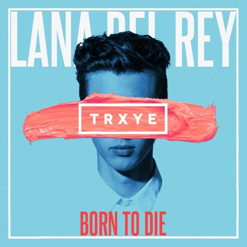 Troye Sivan X Lana Del Rey - Born To Die With A Happy Little Pill (XCYTE Edit)