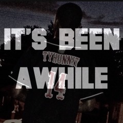 TyHunnit - Its Been Awhile (Prod.by Cardiak)