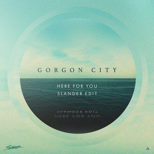 Gorgon City - Here For You (Slander Edit) [Free Download]