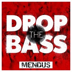 Mendus - Drop The Bass / FREE DL