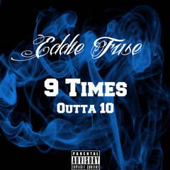 Eddie Fuse - 9 Times (Outta 10) [Produced By Noize]