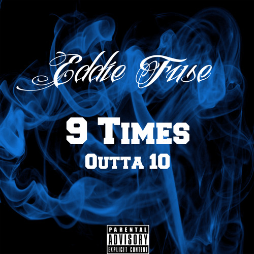 Eddie Fuse - 9 Times (Outta 10) [Produced By Noize]