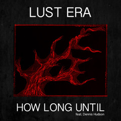 How Long Until feat. Dennis Hudson (Single)