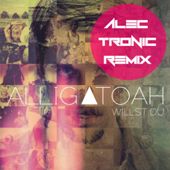 Alligatoah - Willst Du (Alec Tronic Remix // Preview)