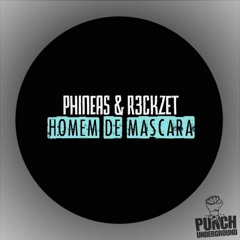 PHINEAS, R3ckzet - Homem De Mascara (Original Mix) [FREE DL]
