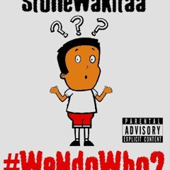 song:WeNdoWho?   -Artist: Stone Wa Kitaa