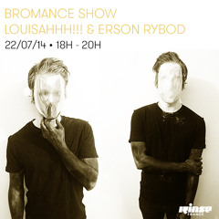 Bromance & Friends Show - Louisahhh!!! & Erson Rybod on Rinse France [July 22 2014]