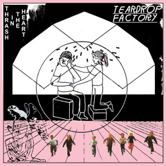 TEARDROP FACTORY – 3AM Coke Dream