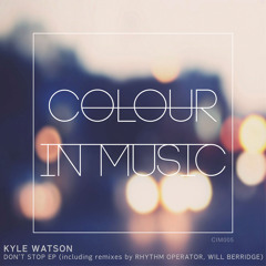Kyle Watson - Don't Stop (Original Mix) - CIM005 - Preview - Out Now!