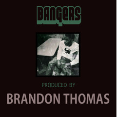Bangers Prod By Brandon Thomas