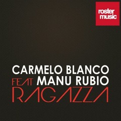 Carmelo Blanco Feat. Manu Rubio - Ragazza (Radio Edit)