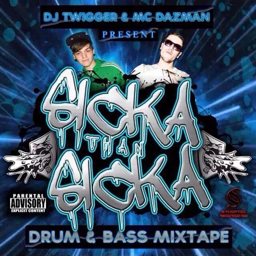 Dazman & Twigger Sicka Than Sicka