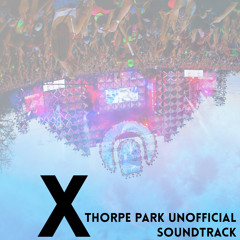 X - Thorpe Park UnOfficial Soundtrack