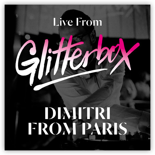 Live from Glitterbox - Dimitri From Paris