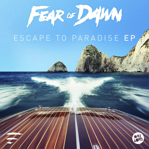 Escape To Paradise Ep By Fear Of Dawn